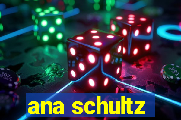 ana schultz